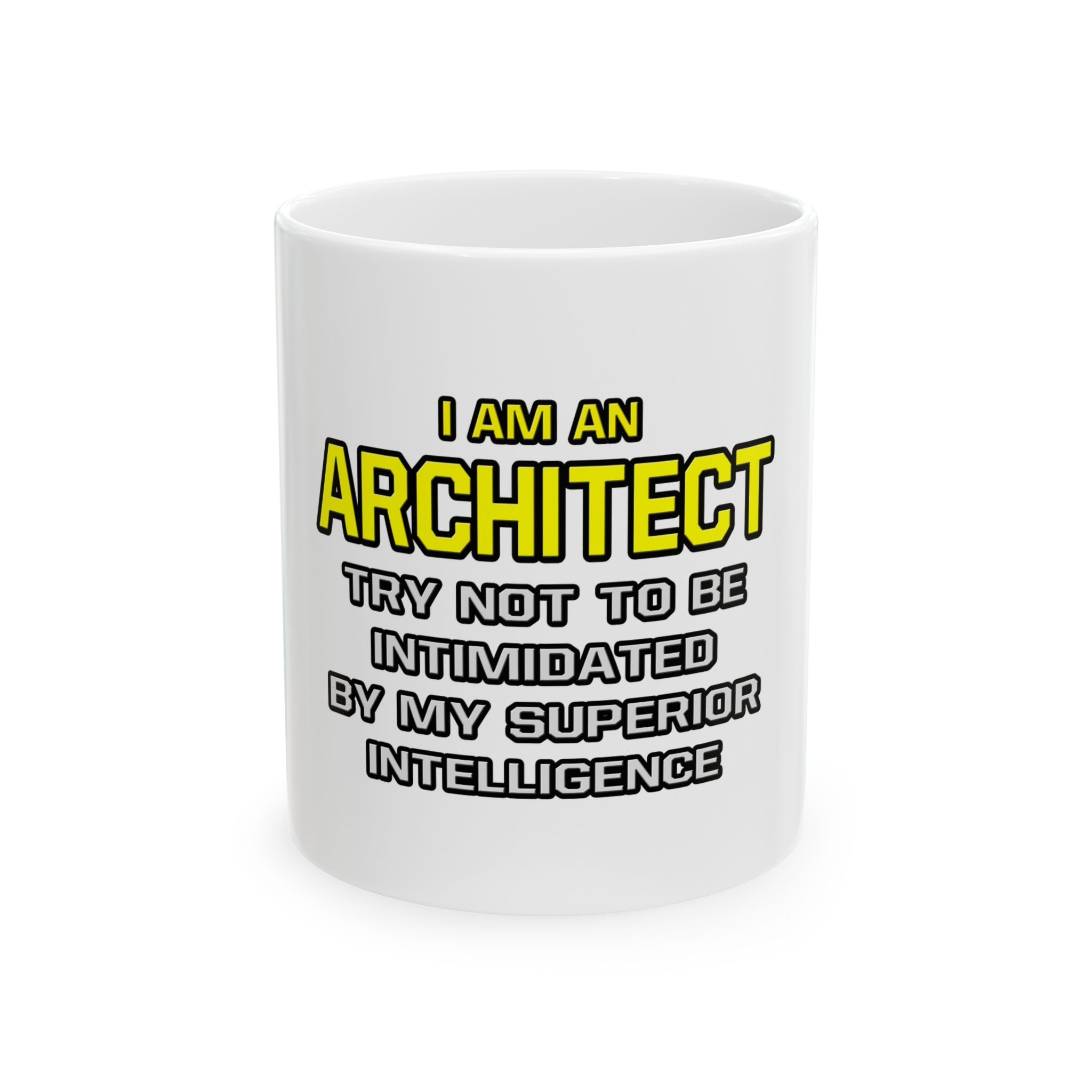 Architect...Superior Intelligence - Ceramic Mug, (11oz, 15oz)