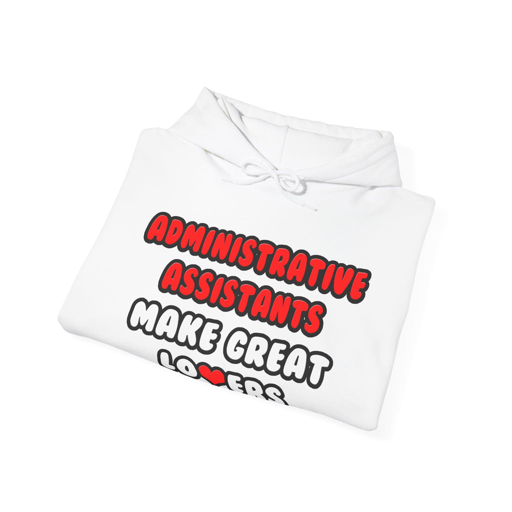 Administrative Assistants Make Great Lovers - Unisex Heavy Blend™ Hooded Sweatshirt