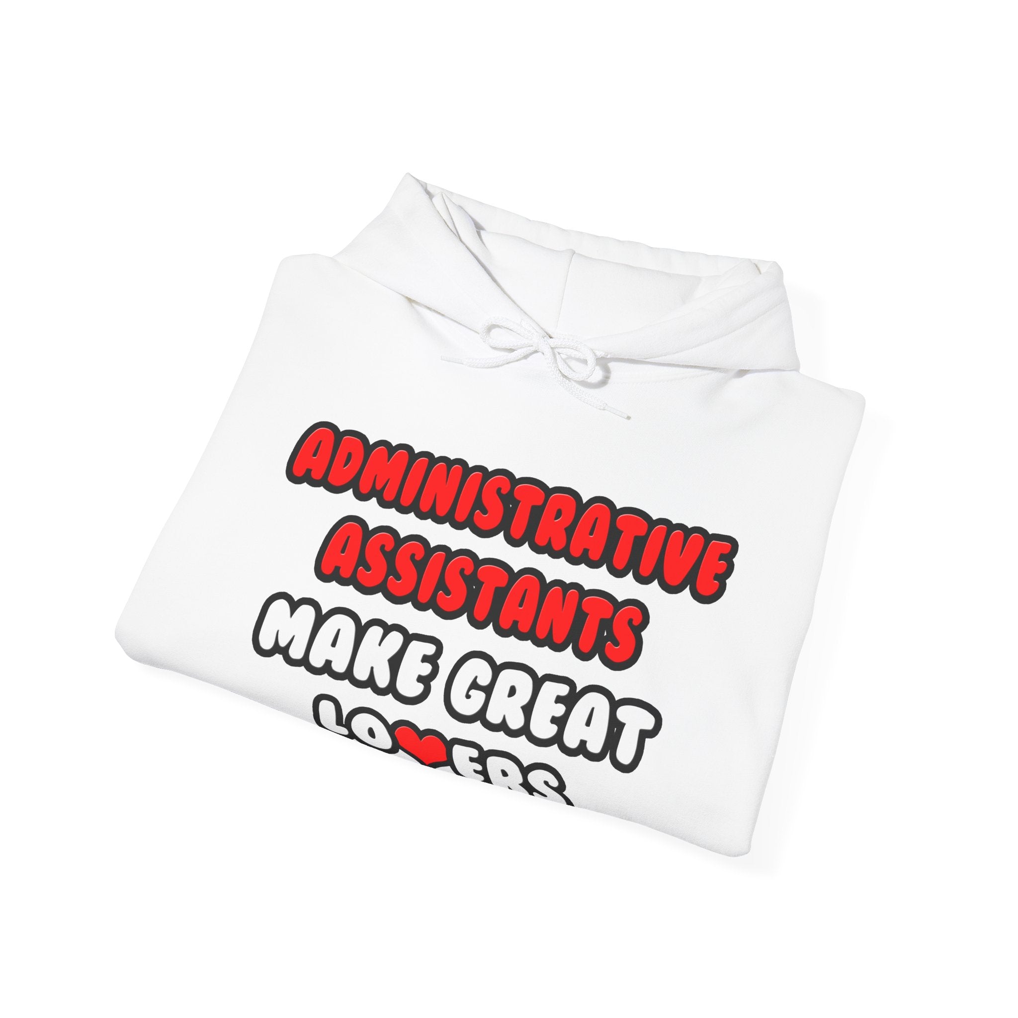 Administrative Assistants Make Great Lovers - Unisex Heavy Blend™ Hooded Sweatshirt