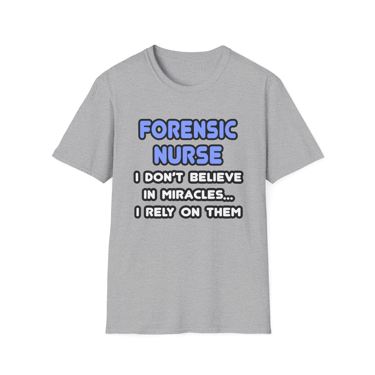 Miracles and Forensic Nurses - Unisex Softstyle T-Shirt