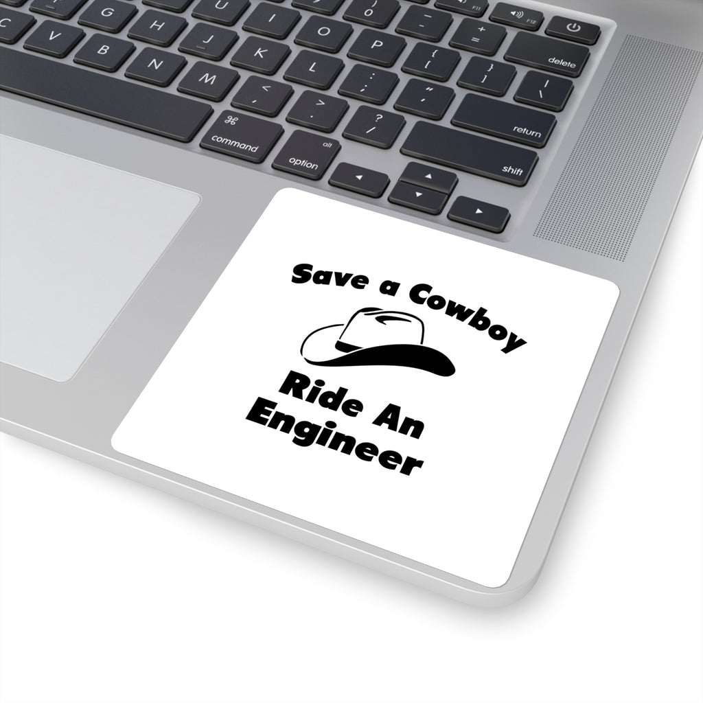 Save a Cowboy .. Ride an Engineer - Square Stickers