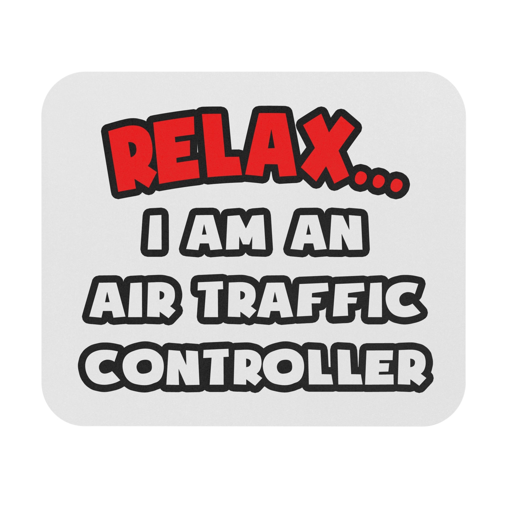 Relax ... I Am An Air Traffic Controller - Mouse Pad (Rectangle)