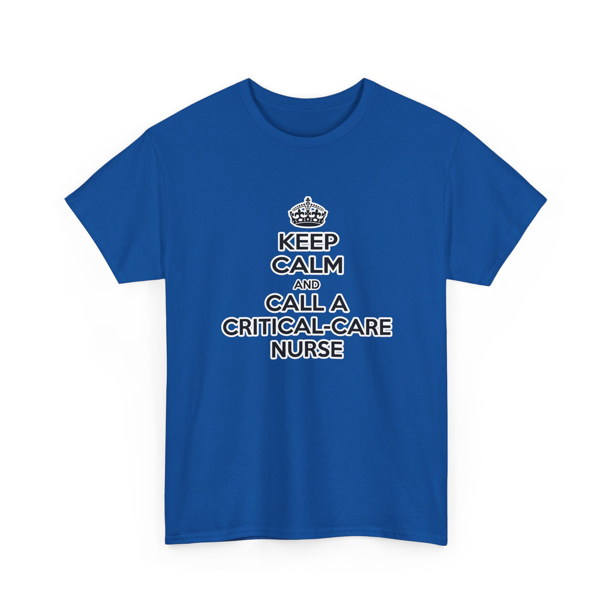 Keep Calm and Call a Critical Care Nurse - Unisex Heavy Cotton Tee
