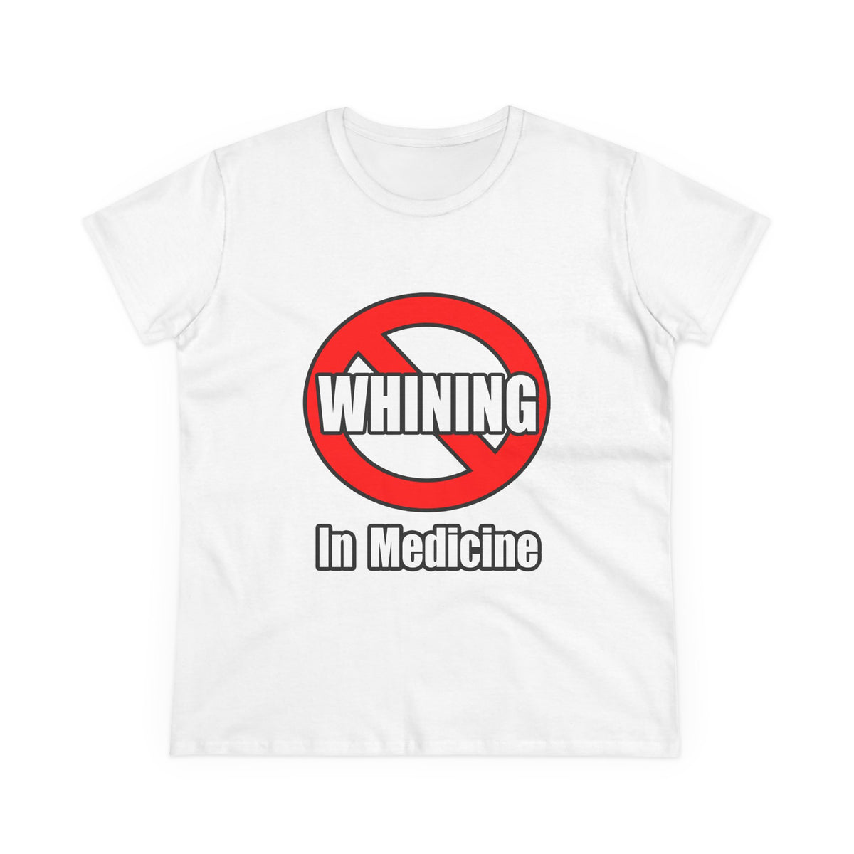 No Whining In Medicine - Women's Midweight Cotton Tee