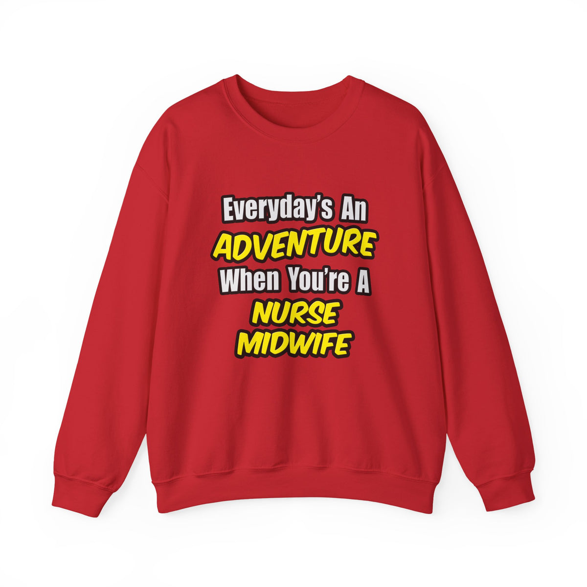 Everyday's An Adventure .. Nurse Midwife - Unisex Heavy Blend™ Crewneck Sweatshirt