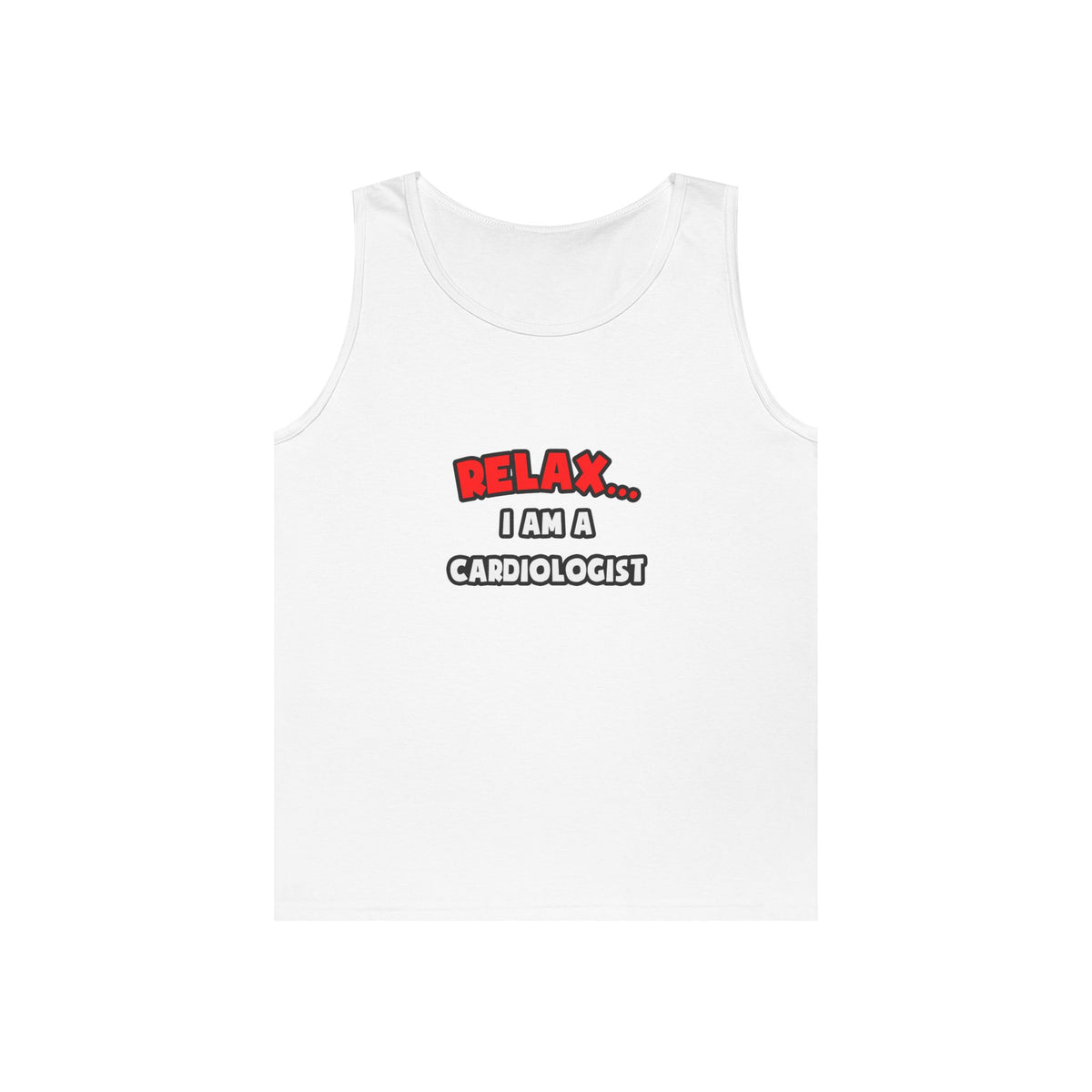 Relax ... I Am a Cardiologist - Unisex Heavy Cotton Tank Top