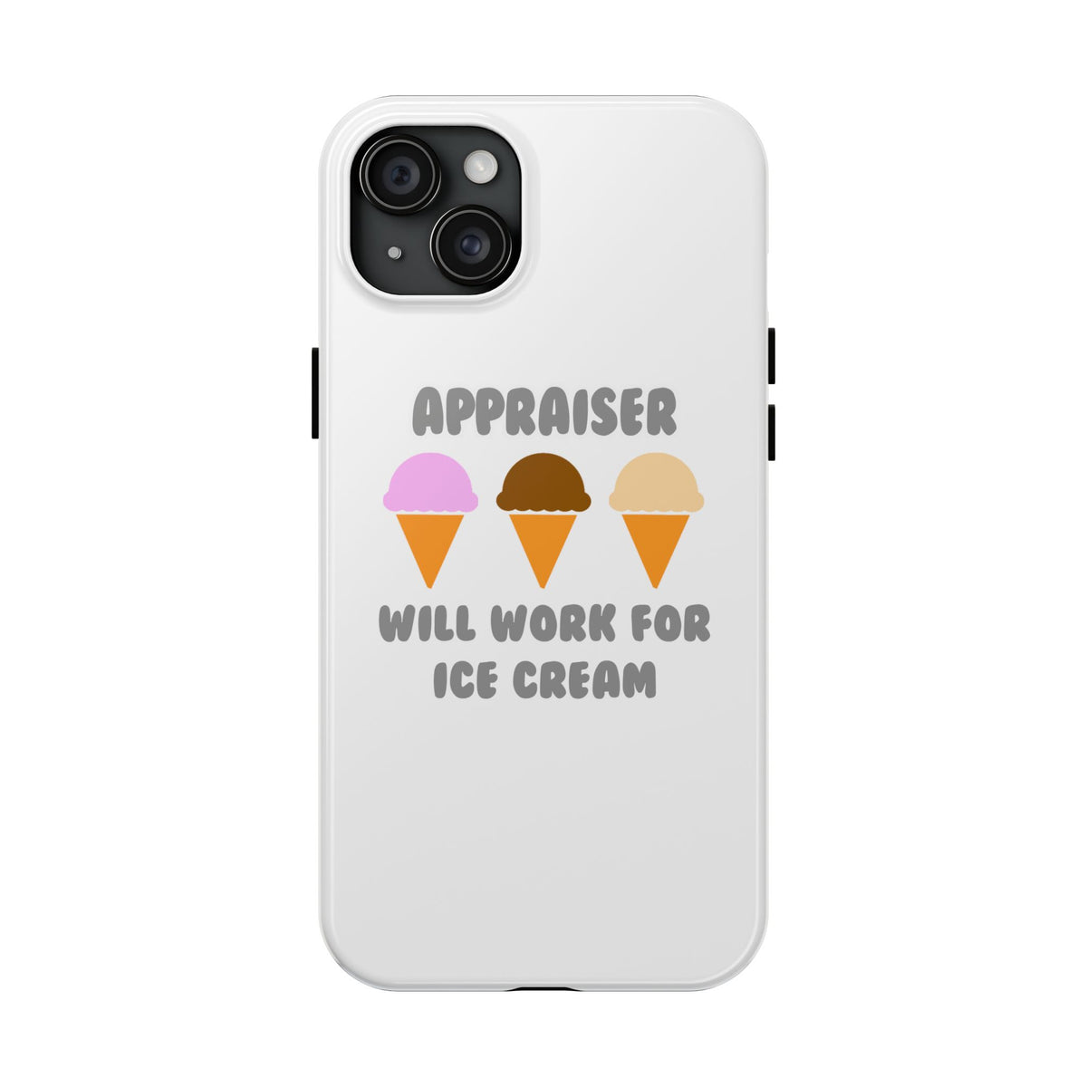 Appraiser ... Will Work For Ice Cream - Tough Phone Cases