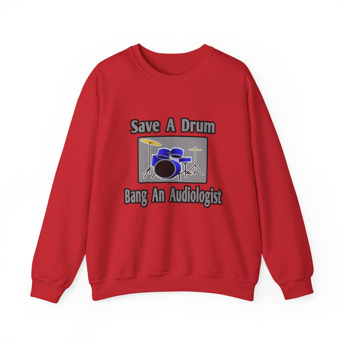 Save a Drum...Bang an Audiologist - Unisex Heavy Blend™ Crewneck Sweatshirt