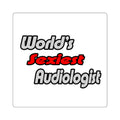 World's Sexiest Audiologist - Square Stickers