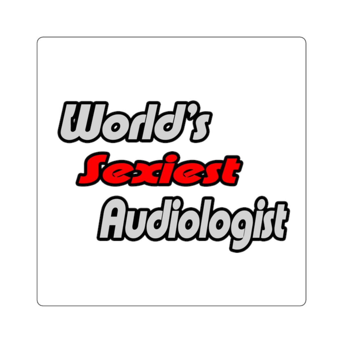 World's Sexiest Audiologist - Square Stickers
