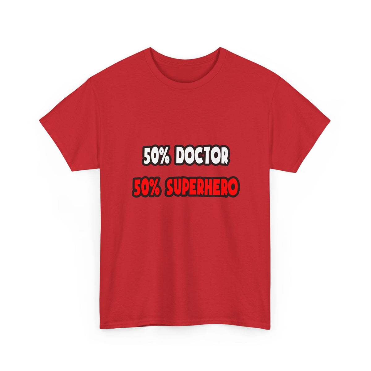 Half Doctor ... Half Superhero - Unisex Heavy Cotton Tee