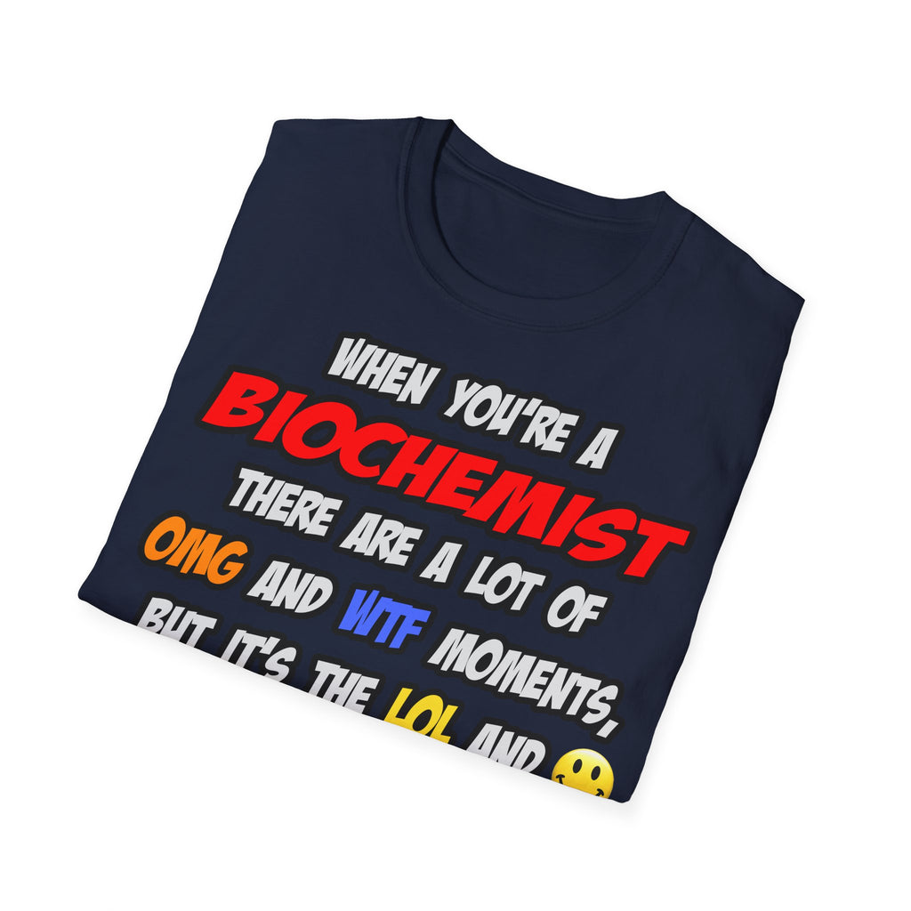 Biochemist .. OMG WTF LOL - Unisex Softstyle T-Shirt