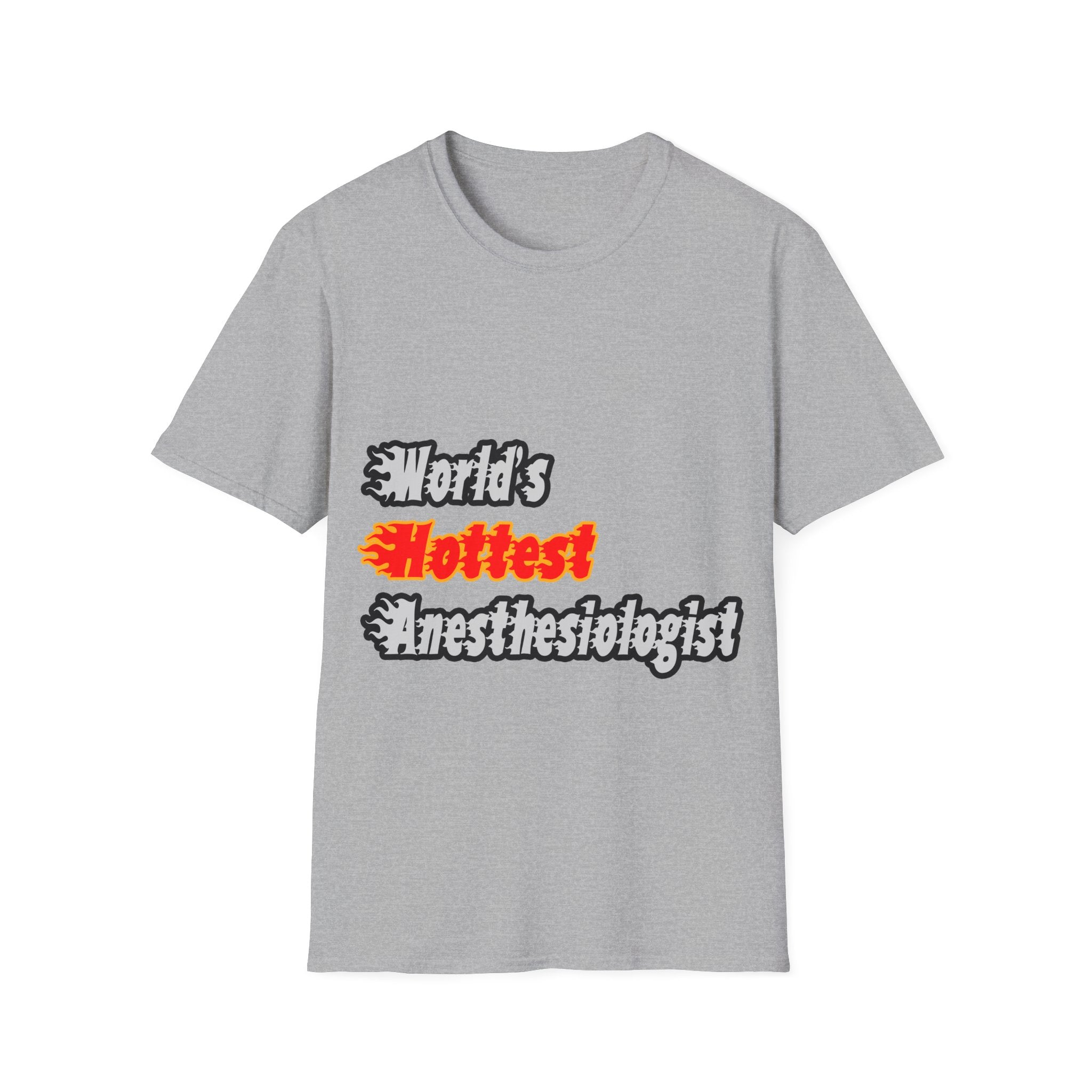 World's Hottest Anesthesiologist - Unisex Softstyle T-Shirt