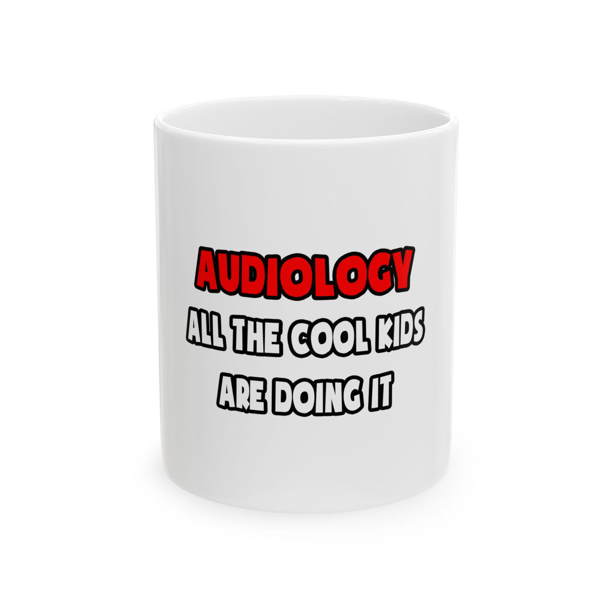 Funny Audiologist Shirts and Gifts - Ceramic Mug, (11oz, 15oz)