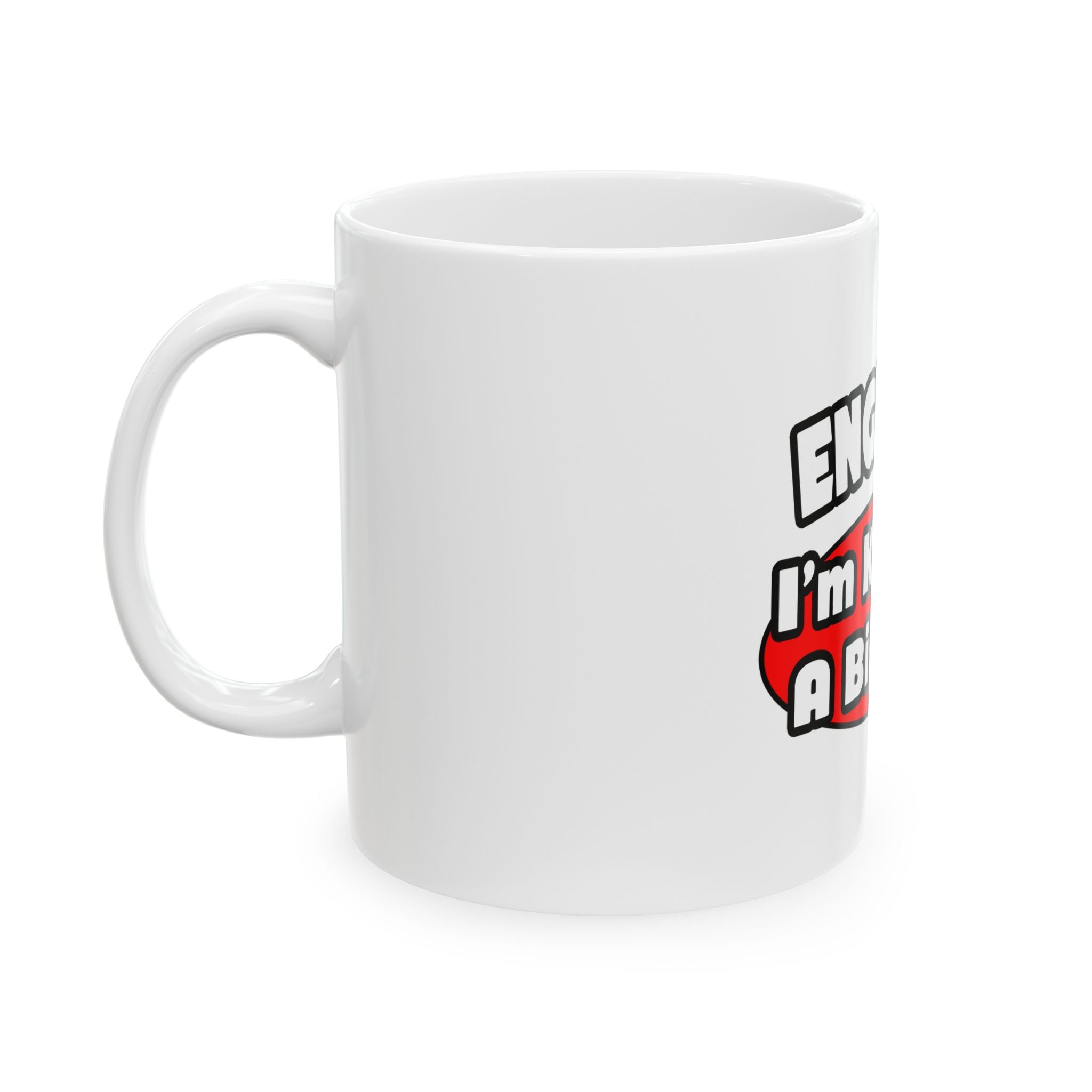 Engineer...Big Deal - Ceramic Mug, (11oz, 15oz)