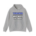 Teacher...Will Work For Beer - Unisex Heavy Blend™ Hooded Sweatshirt