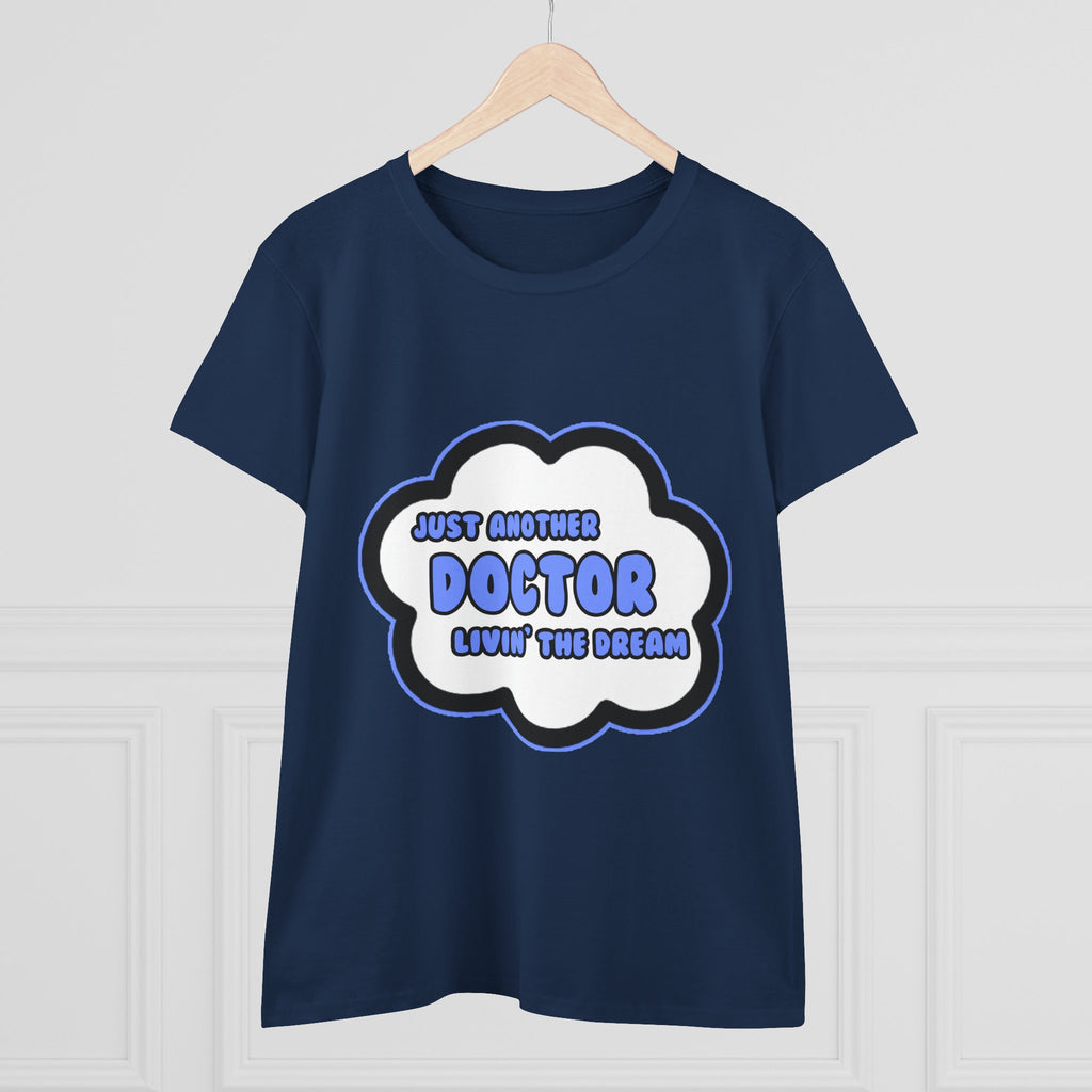 Doctor .. Livin' The Dream - Women's Midweight Cotton Tee