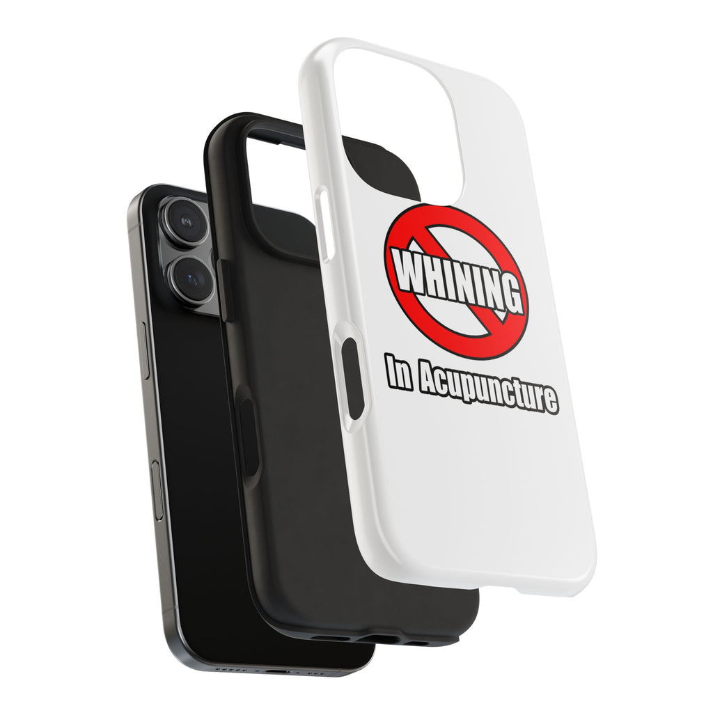 No Whining In Acupuncture - Tough Phone Cases