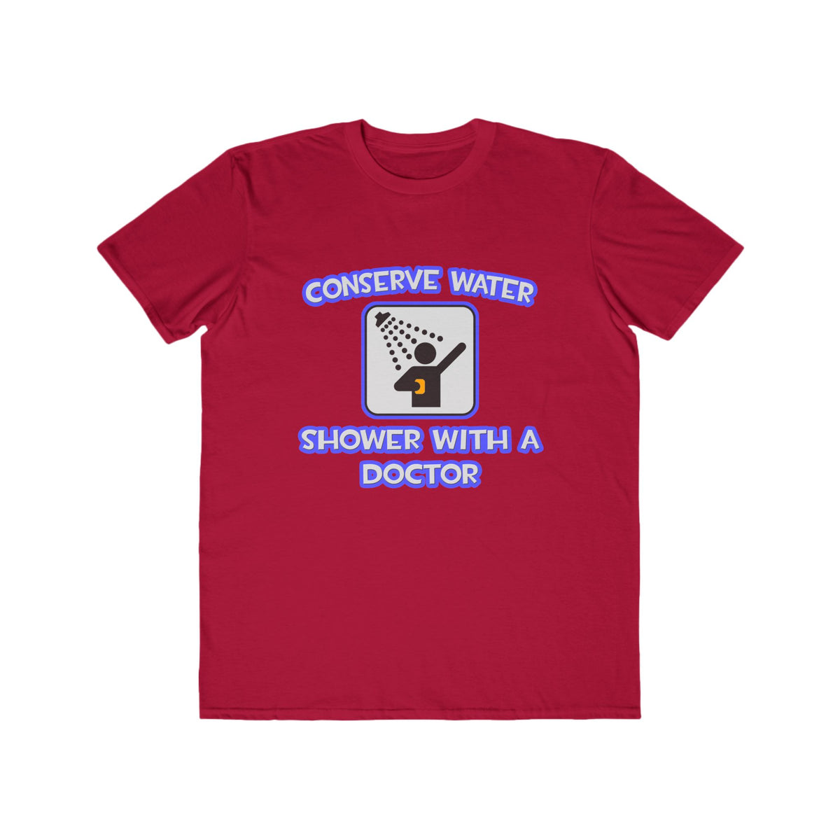 Conserve Water .. Shower With a Doctor - Men's Lightweight Fashion Tee