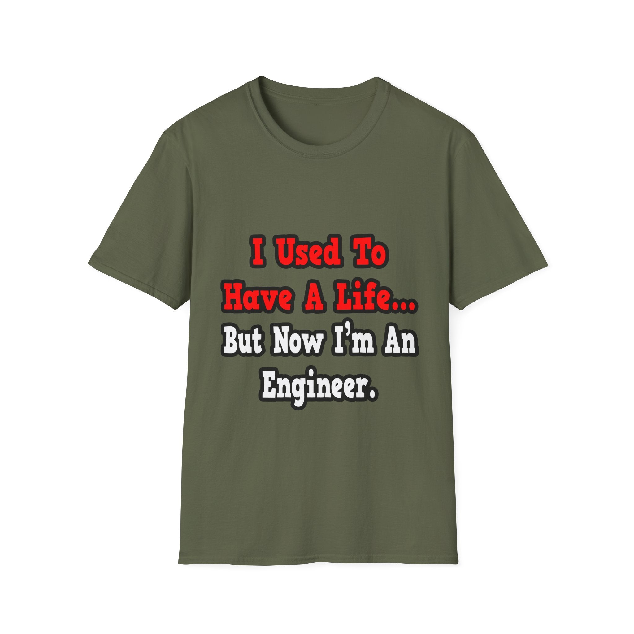 I Used to Have a Life...Engineer - Unisex Softstyle T-Shirt
