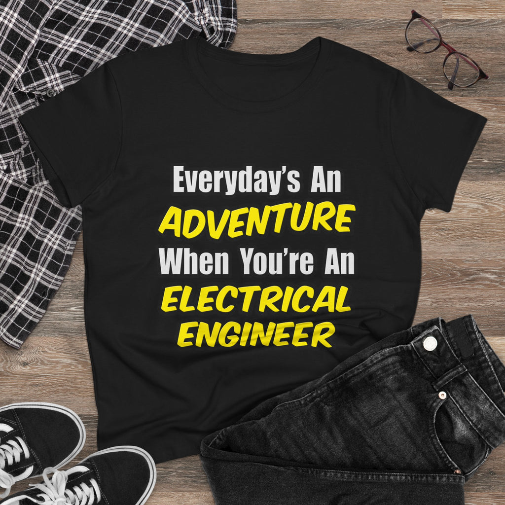 Everyday's An Adventure...Electrical Engineer - Women's Midweight Cotton Tee