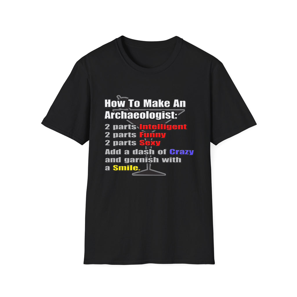 How To Make an Archaeologist - Unisex Softstyle T-Shirt