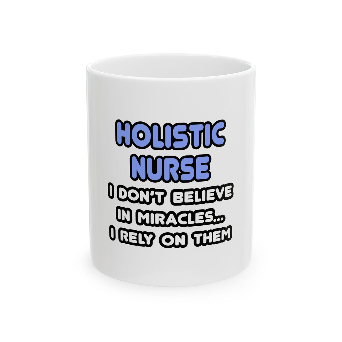 Miracles and Holistic Nurses - Ceramic Mug, (11oz, 15oz)