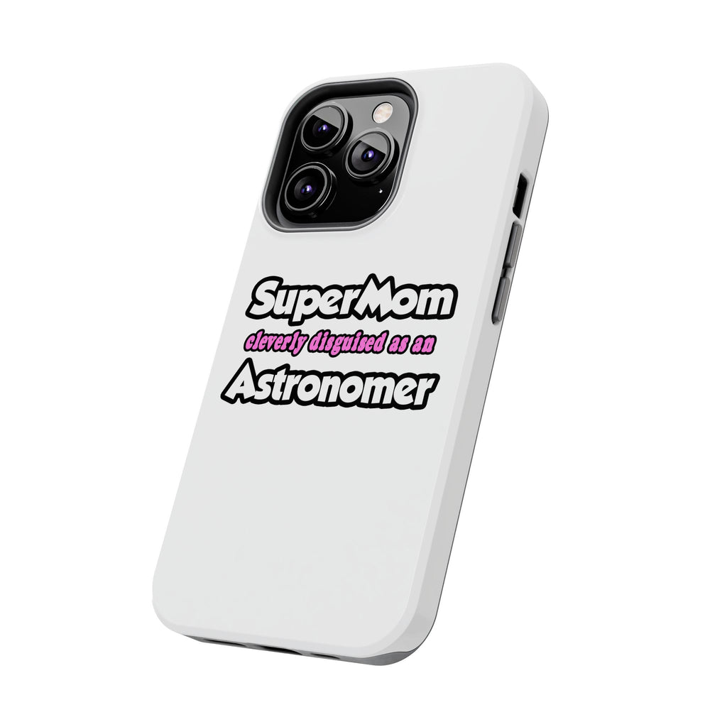 SuperMom...Astronomer - Tough Phone Cases
