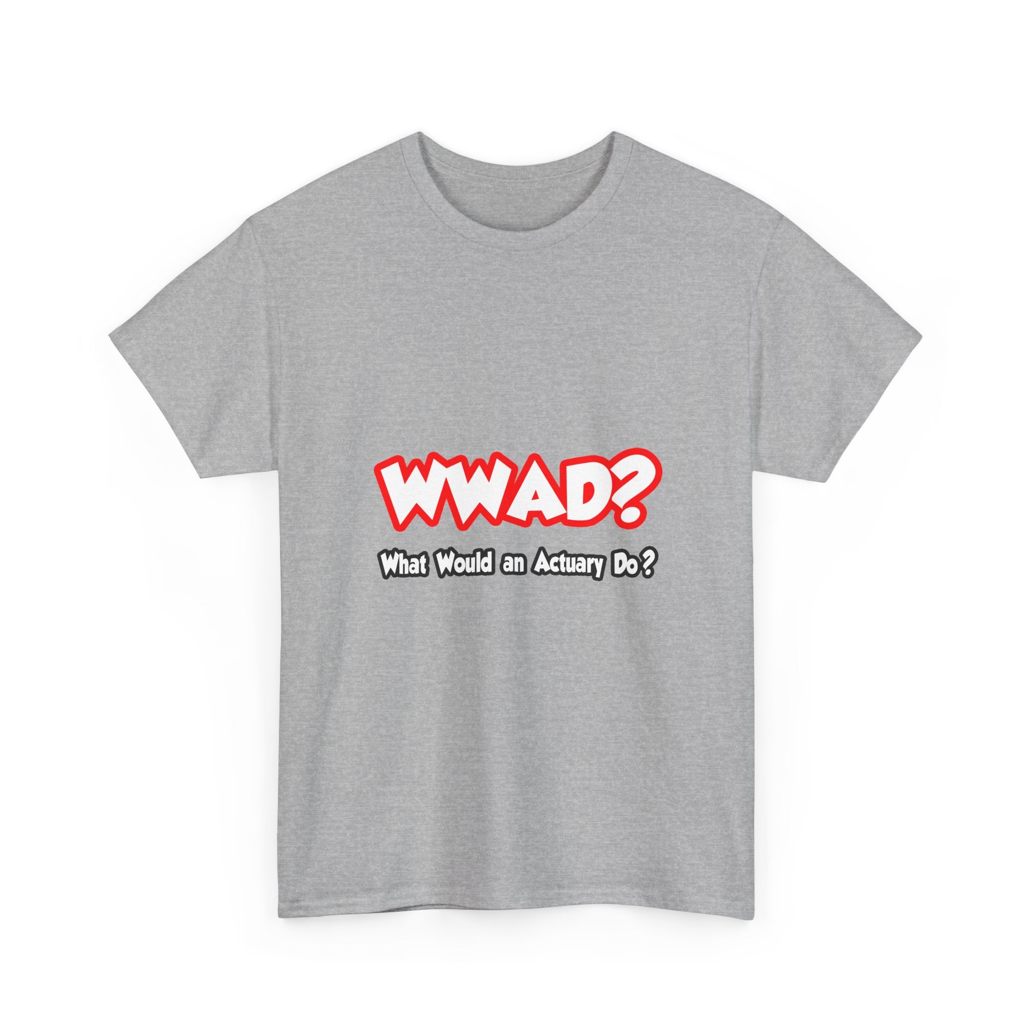 WWAD...What Would an Actuary Do - Unisex Heavy Cotton Tee