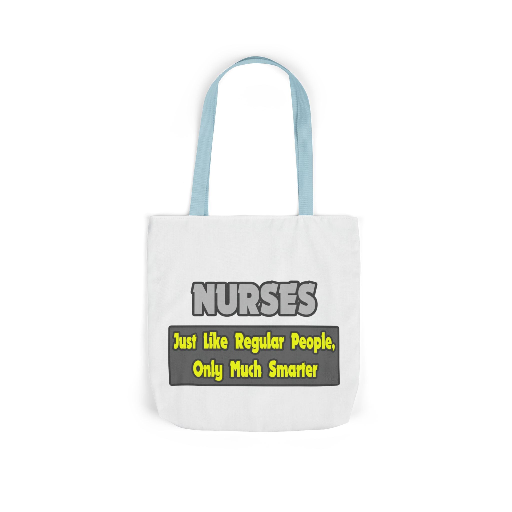 Nurses...Smarter - Canvas Tote Bag, 5-Color Straps
