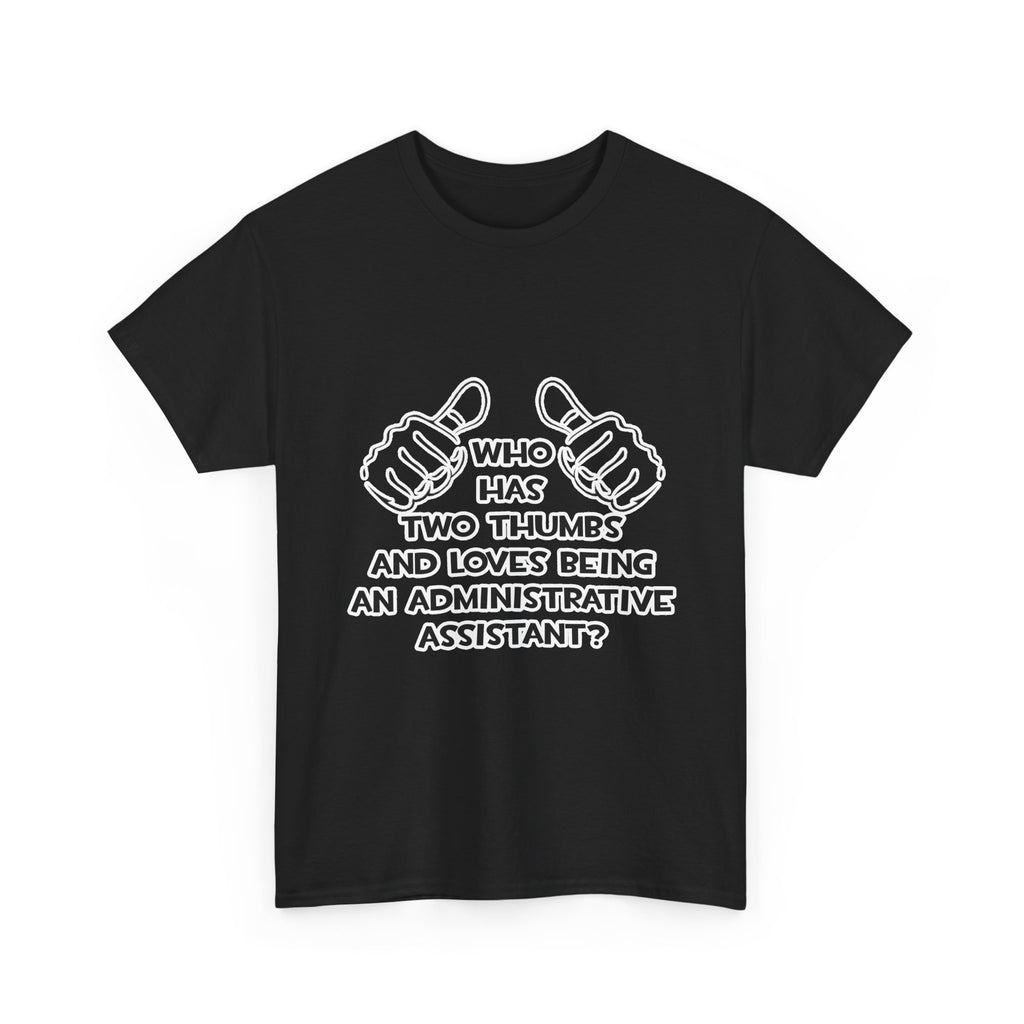 Two Thumbs .. Administrative Assistant - Unisex Heavy Cotton Tee