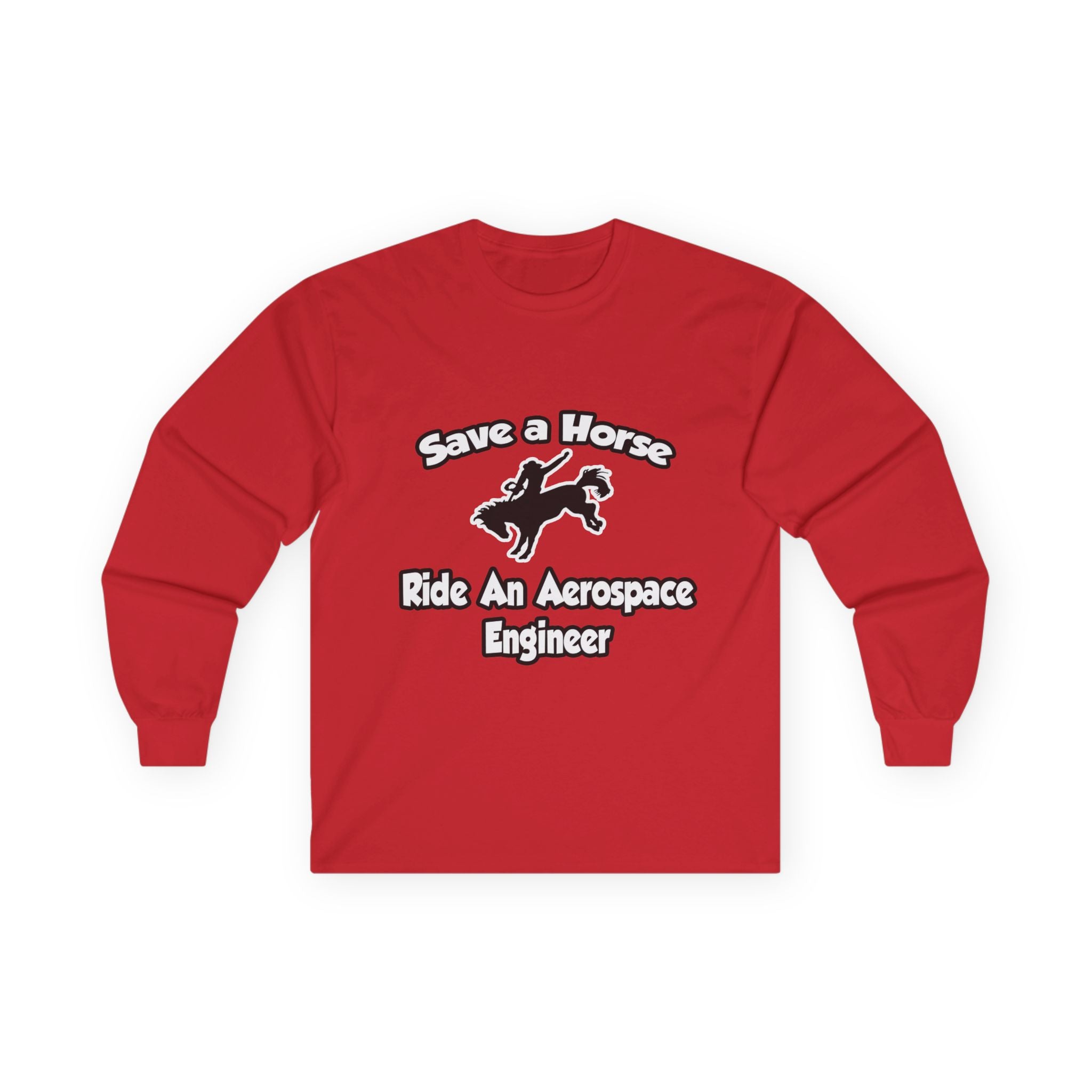 Save a Horse, Ride an Aerospace Engineer - Unisex Ultra Cotton Long Sleeve Tee
