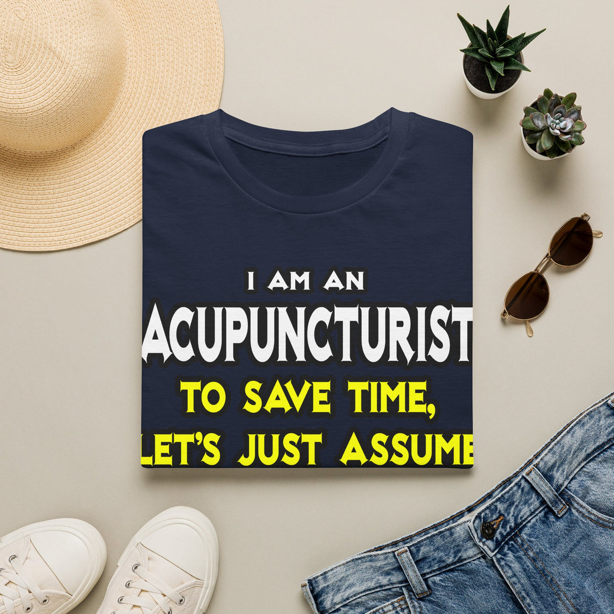 Acupuncturist .. Assume I Am Never Wrong - Unisex Softstyle T-Shirt