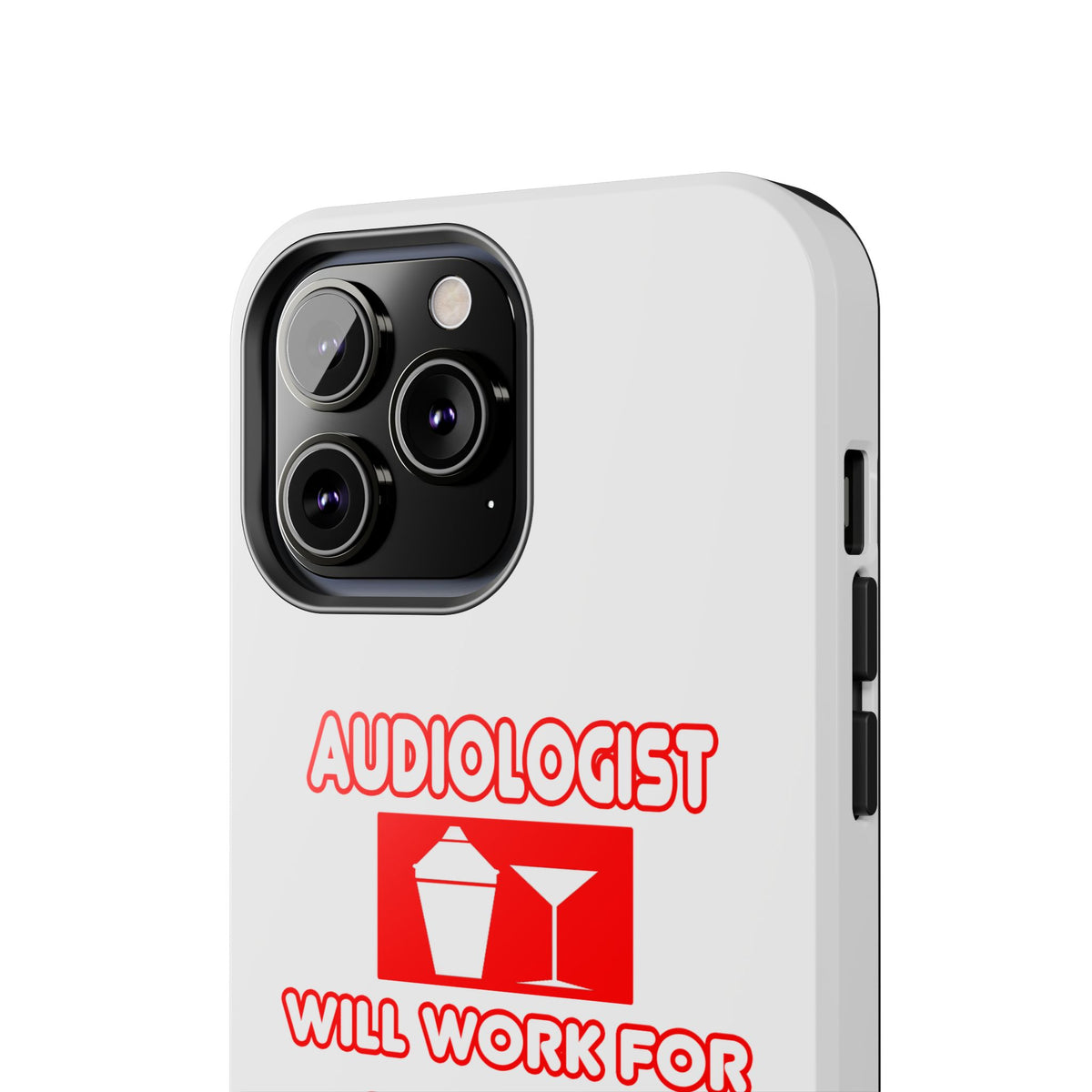Audiologist ... Will Work For Cocktails - Tough Phone Cases