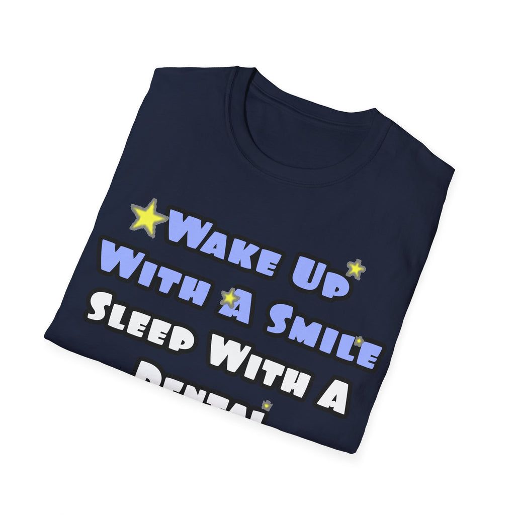 Wake Up With a Smile...Sleep With a Dental Hygienist - Unisex Softstyle T-Shirt