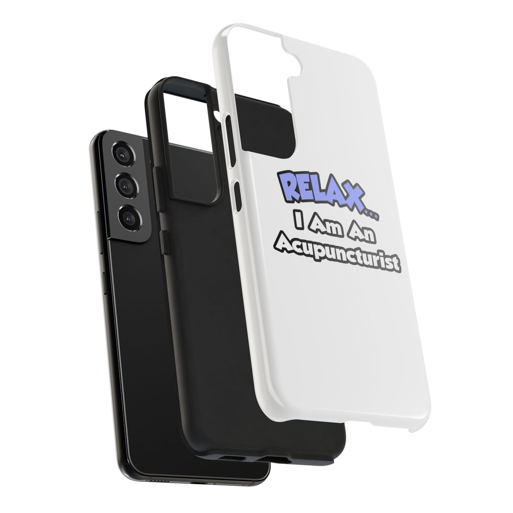 Relax .. I am an Acupuncturist - Tough Phone Cases
