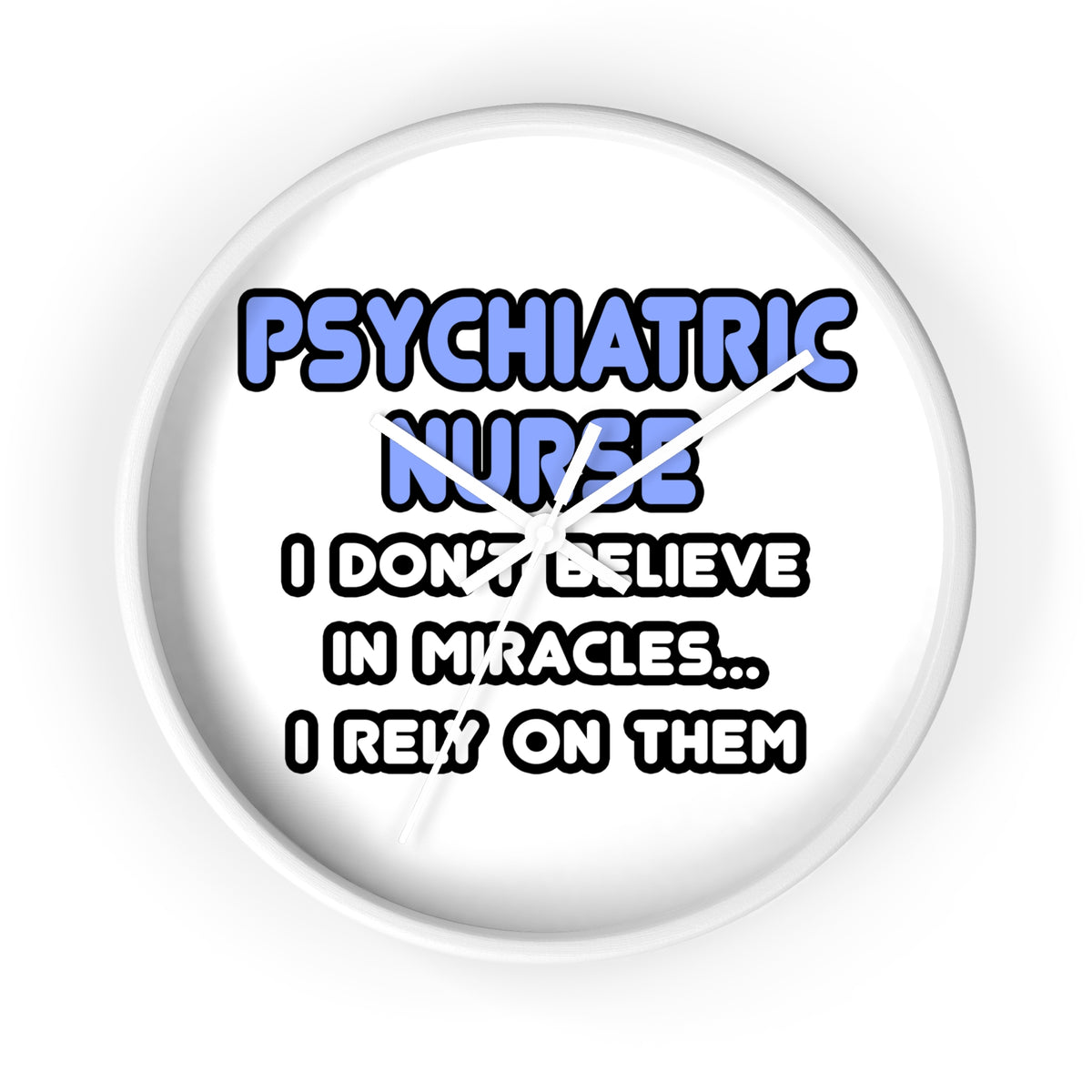 Miracles and Psychiatric Nurses - Wall Clock