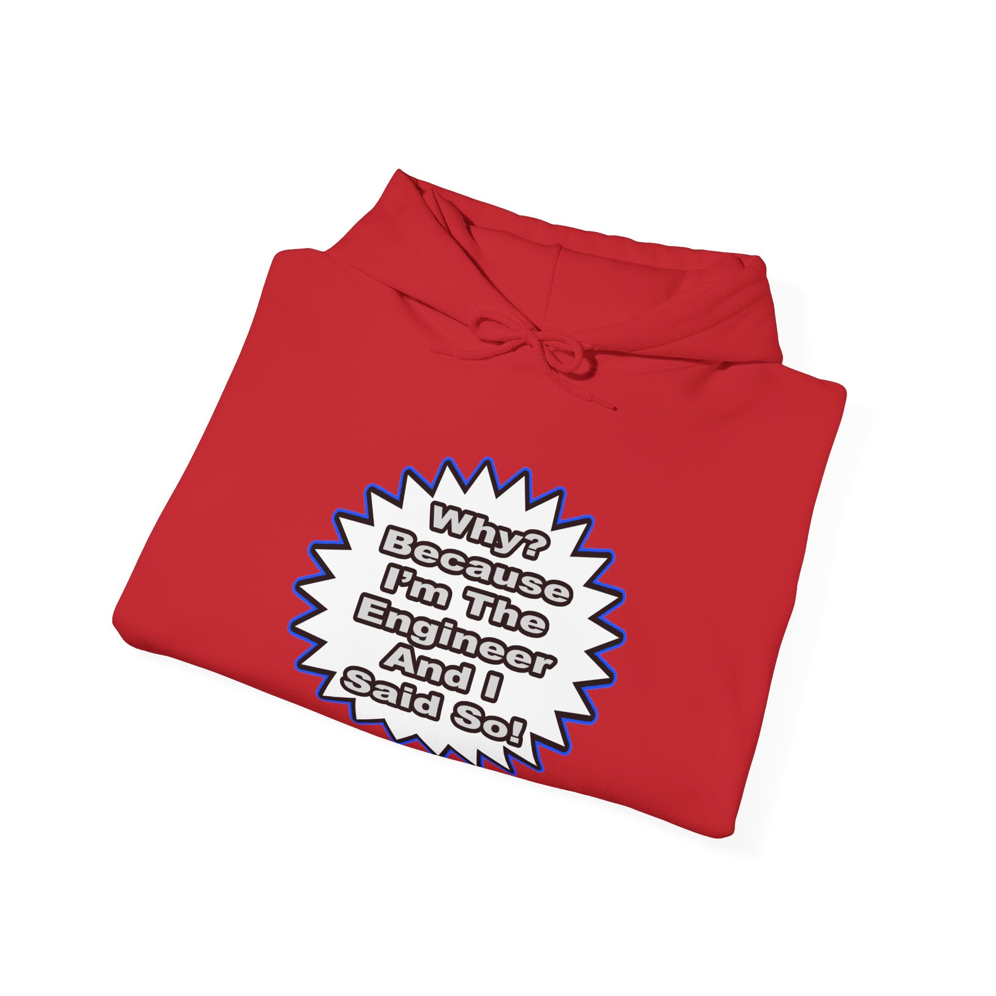 Engineer...Because I Said So - Unisex Heavy Blend™ Hooded Sweatshirt