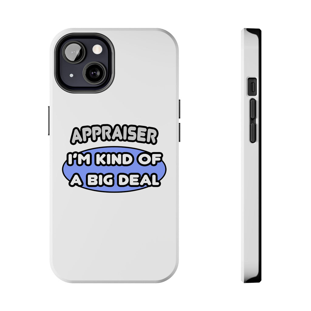 Appraiser...I'm Kind of a Big Deal - Tough Phone Cases