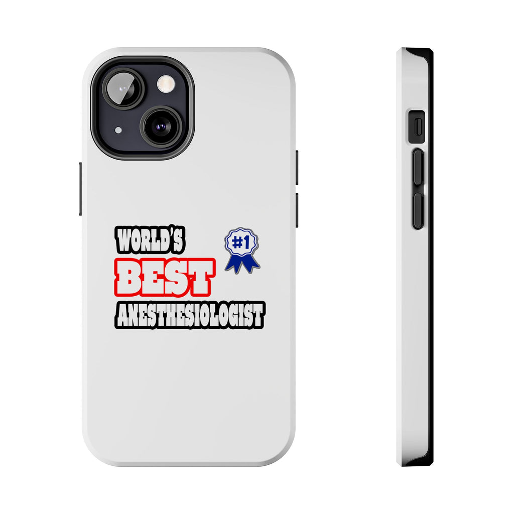 World's Best Anesthesiologist - Tough Phone Cases
