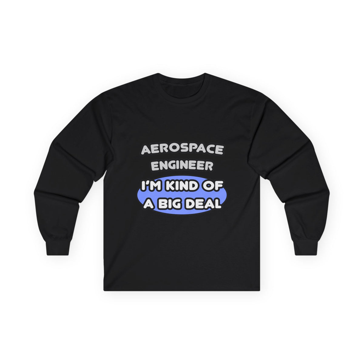 Aerospace Engineer...Kind of a Big Deal (2) - Unisex Ultra Cotton Long Sleeve Tee