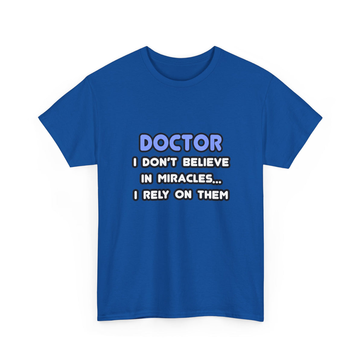 Miracles and Doctors - Unisex Heavy Cotton Tee