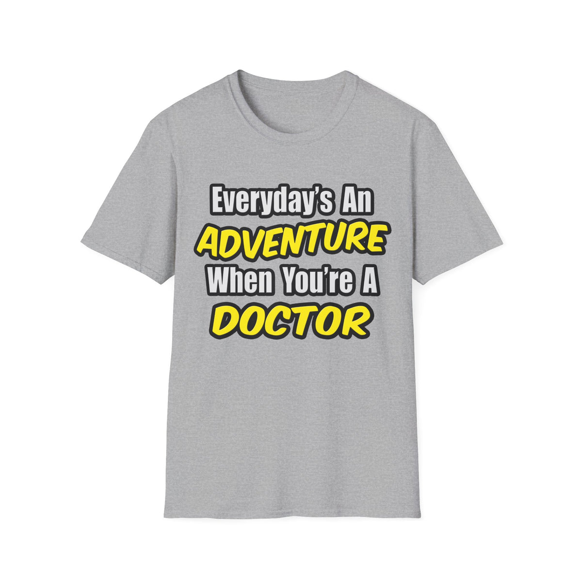 Everyday's An Adventure...Doctor - Unisex Softstyle T-Shirt