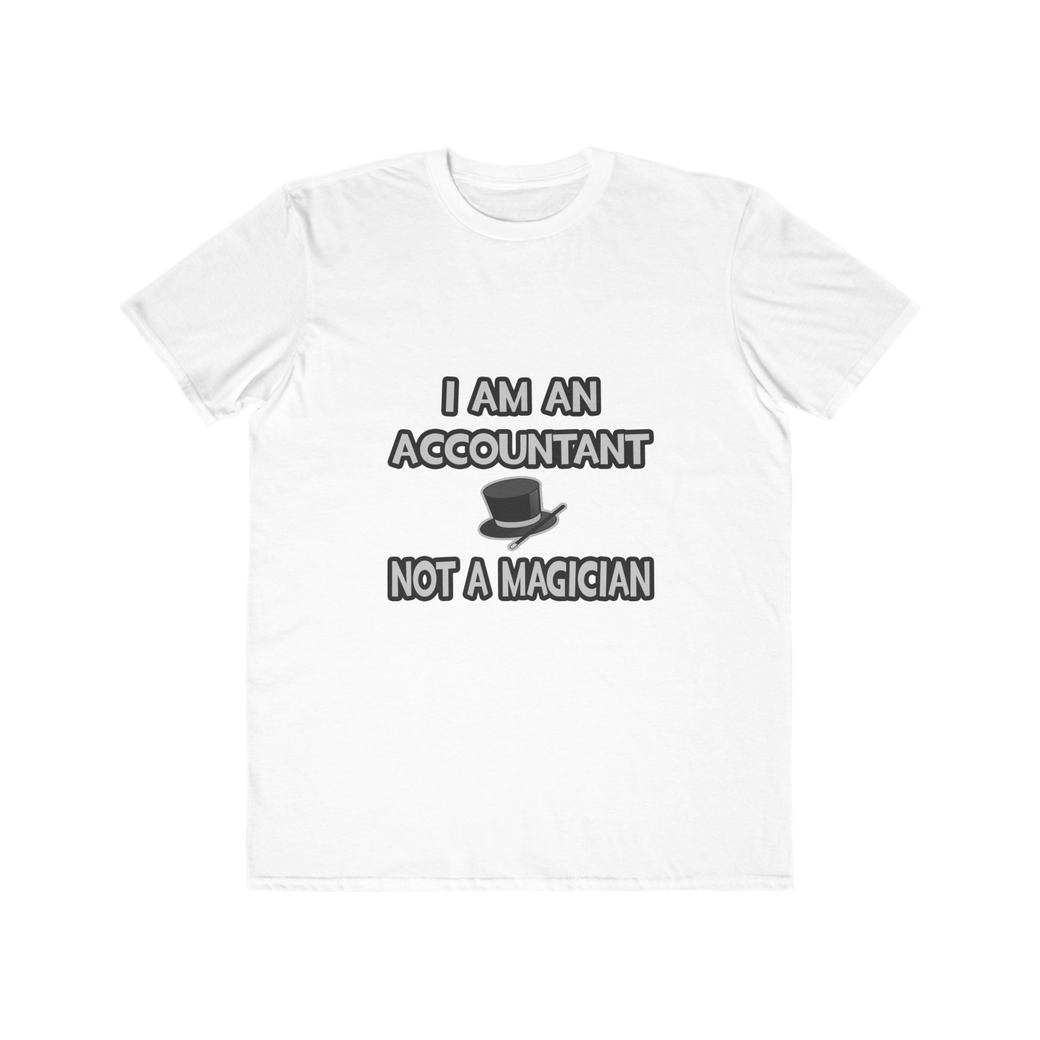 I Am An Accountant... Not A Magician - Men's Lightweight Fashion Tee