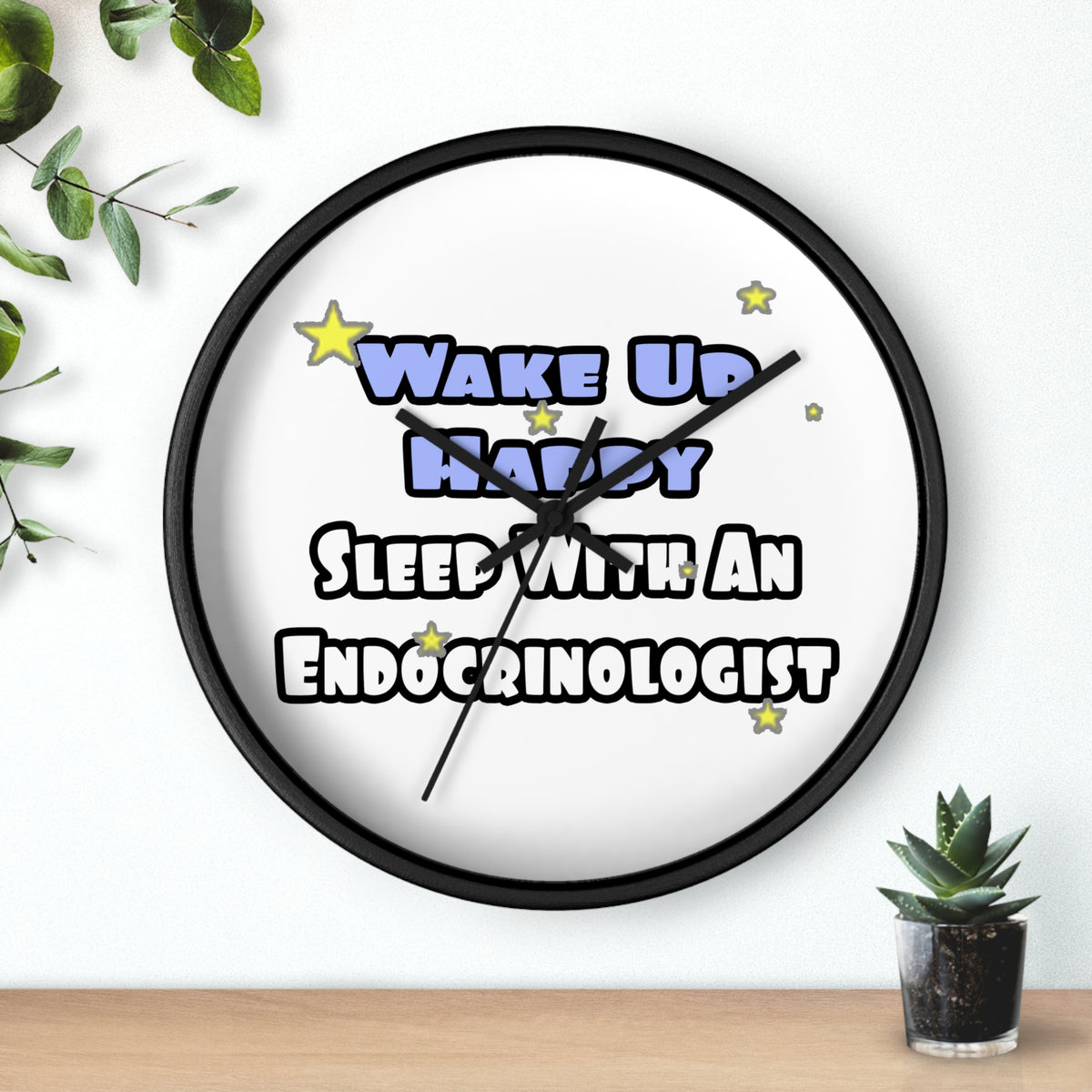 Wake Up Happy...Sleep With an Endocrinologist - Wall Clock