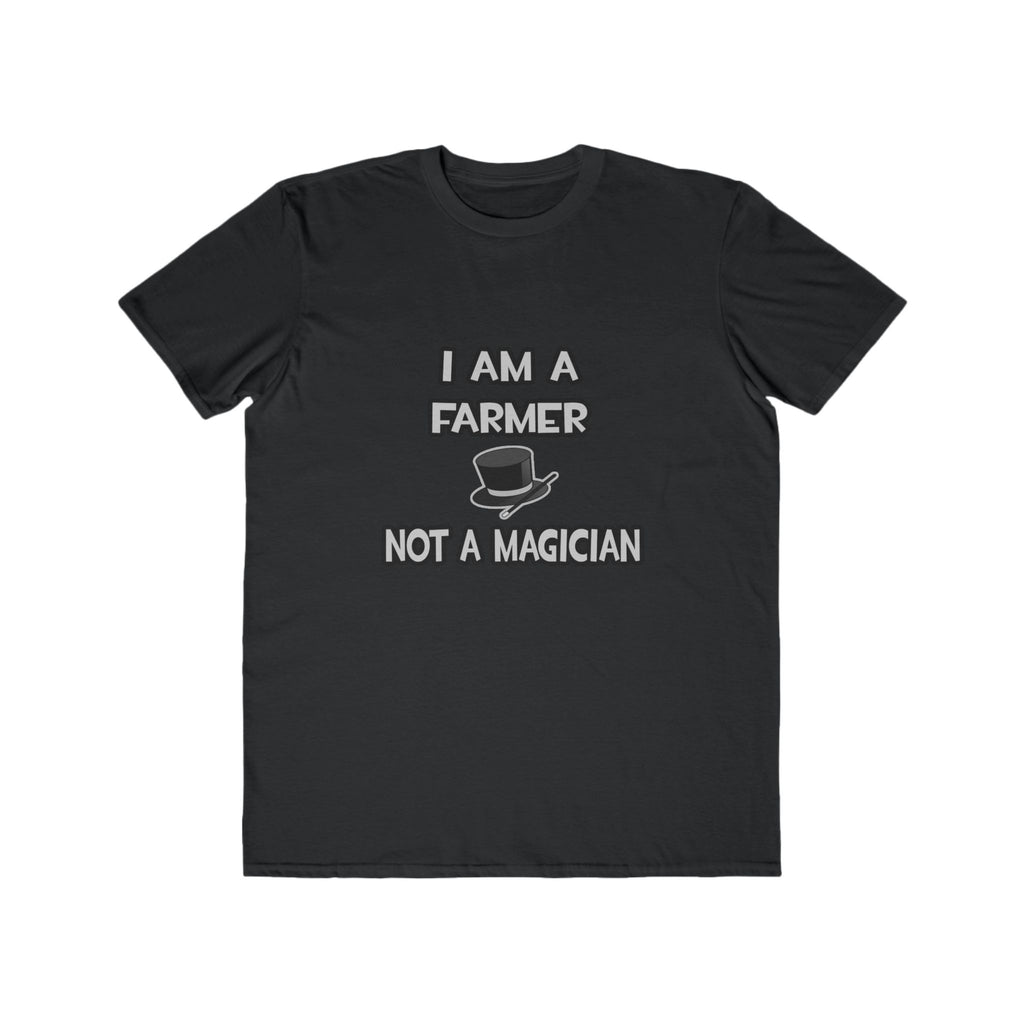 I Am A Farmer ... Not A Magician - Men's Lightweight Fashion Tee