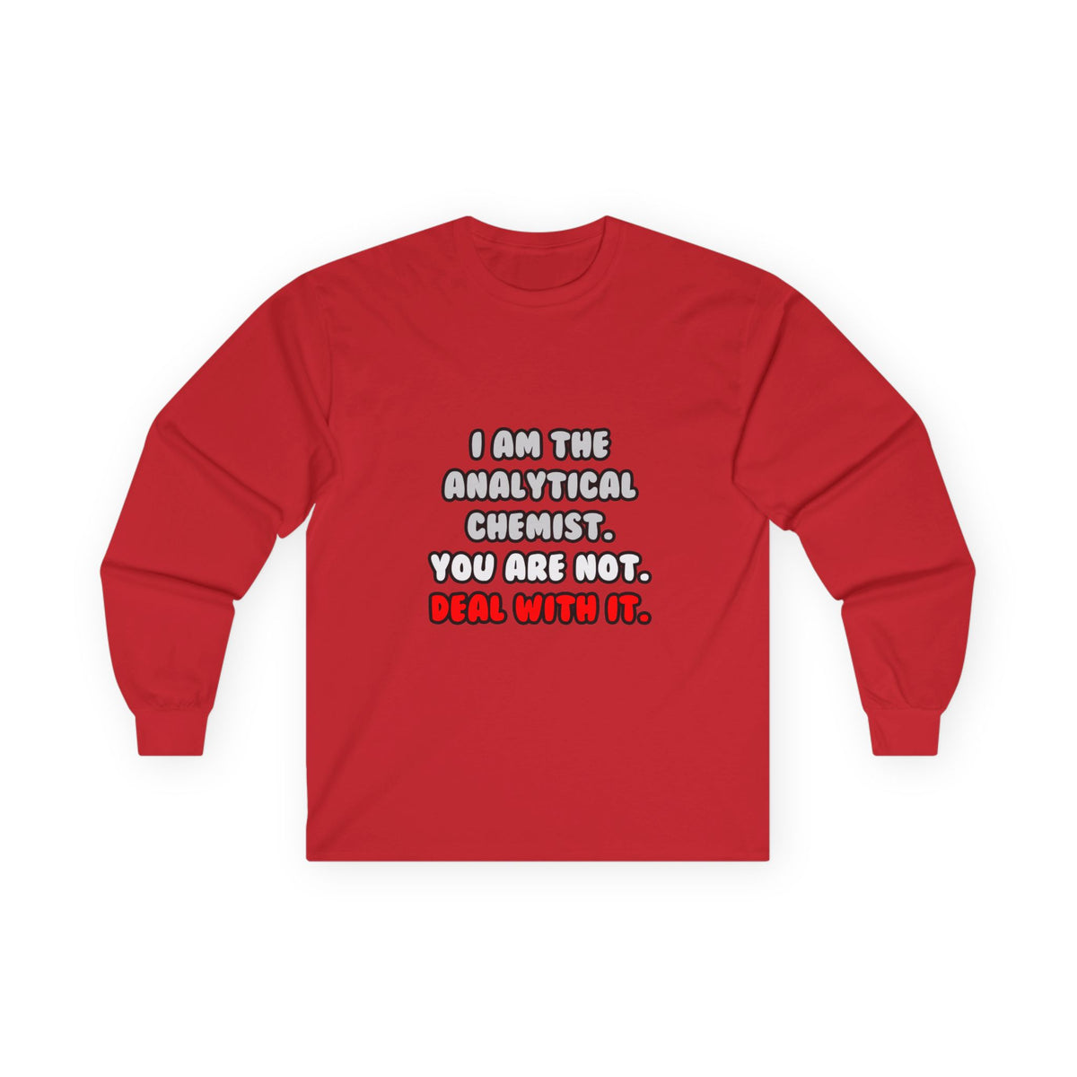 Deal With It ... Funny Analytical Chemist - Unisex Ultra Cotton Long Sleeve Tee