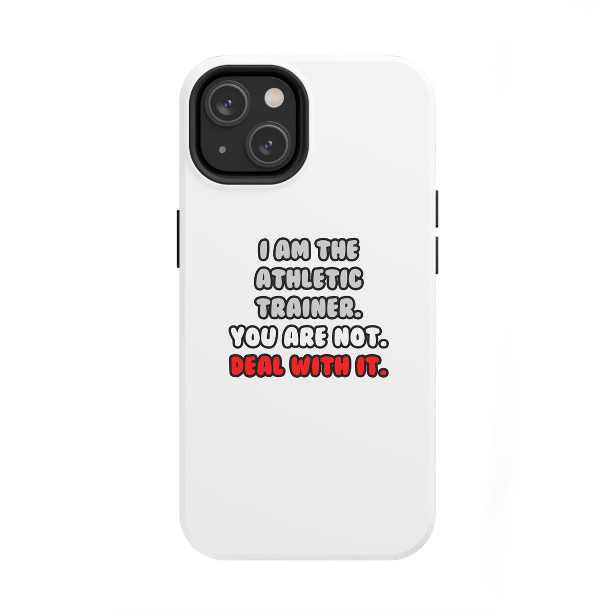 Deal With It ... Funny Athletic Trainer - Tough Phone Cases