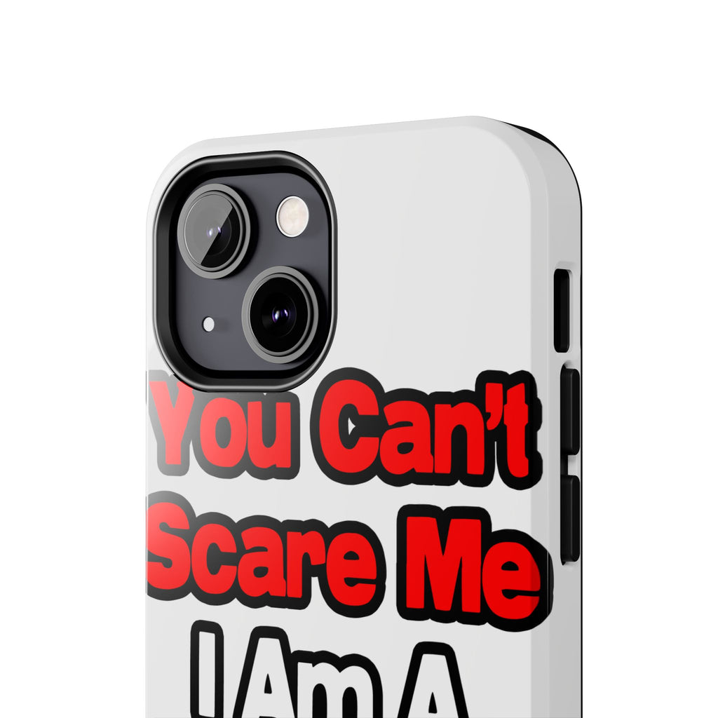 You Can't Scare Me...Teacher - Tough Phone Cases