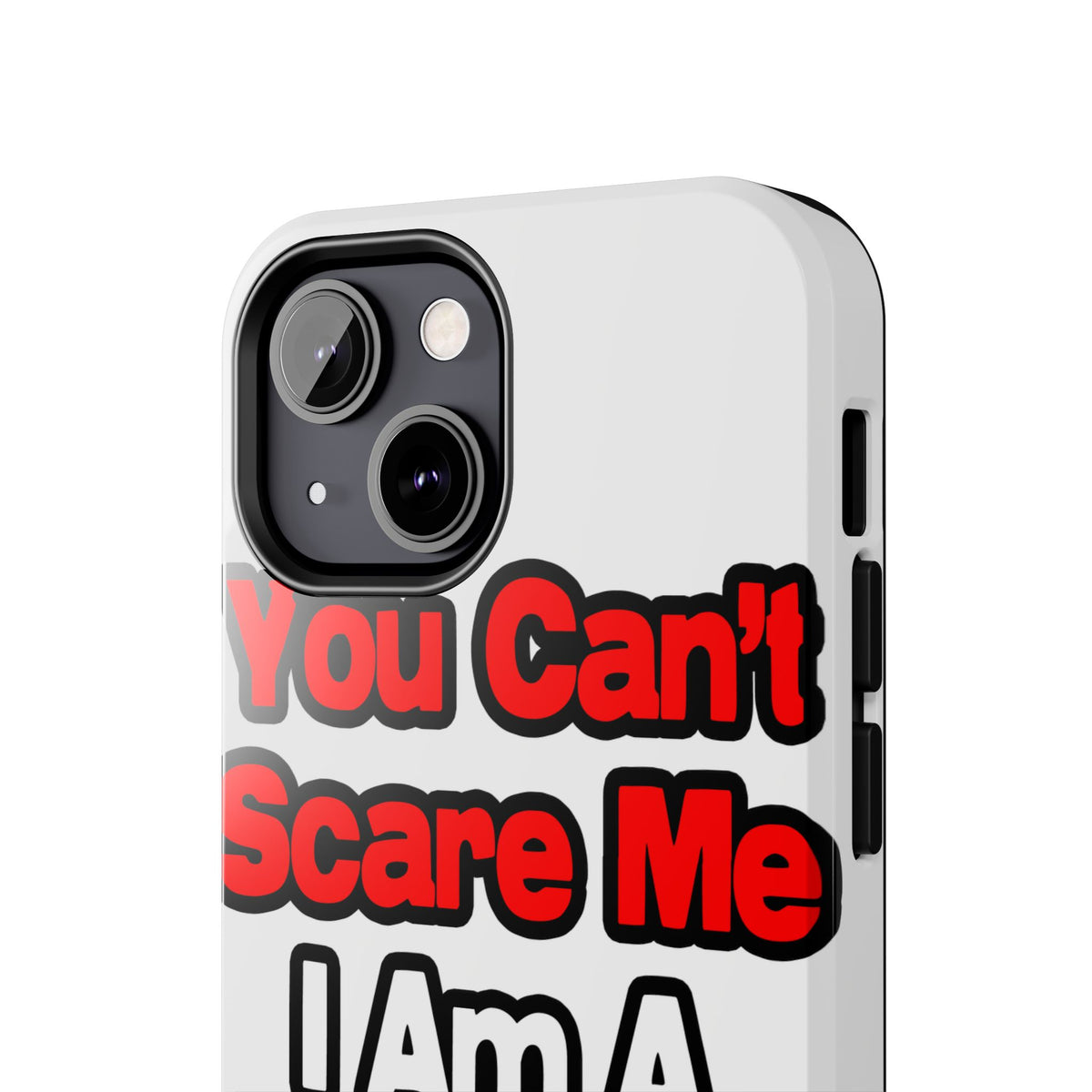 You Can't Scare Me...Teacher - Tough Phone Cases